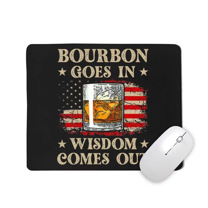 Bourbon Goes In Wisdom Comes Out Funny Drinking Mousepad