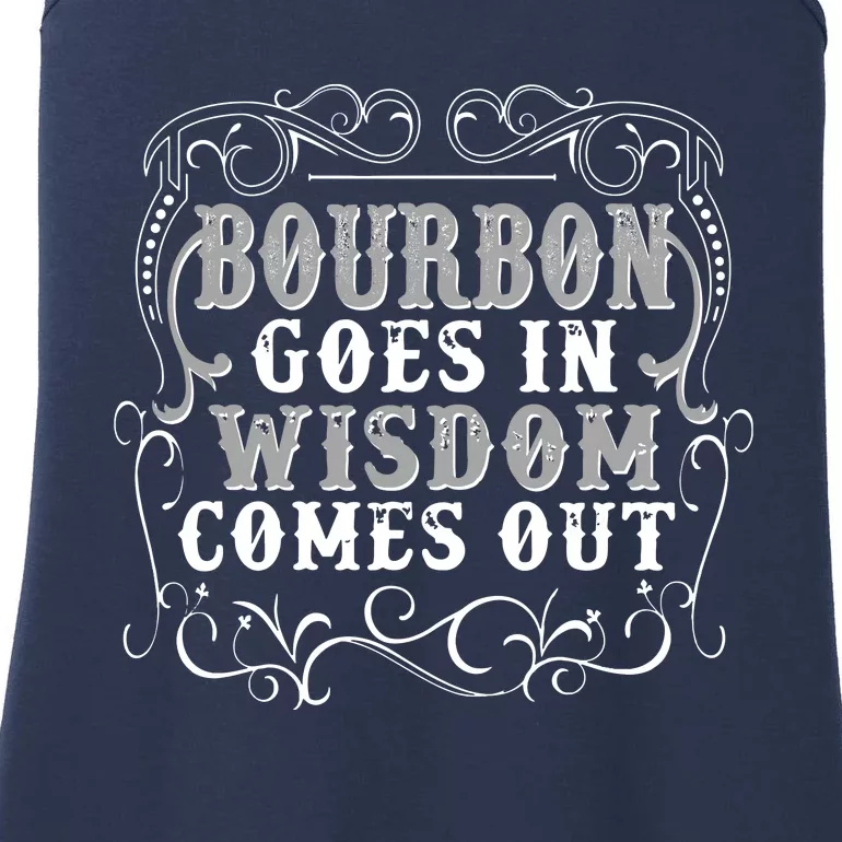 Bourbon Goes In Wisdom Comes Out Ladies Essential Tank