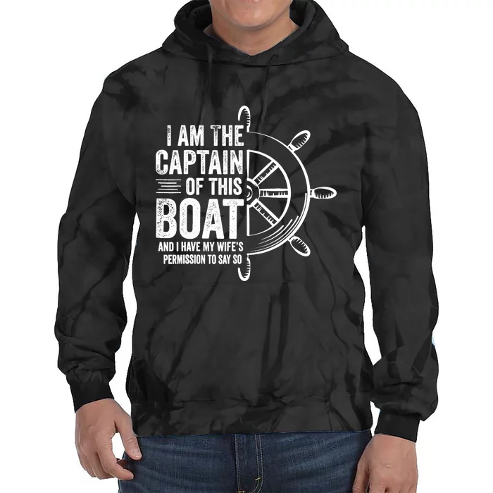 Boating Gifts I Am The Captain Of This Boat Sailing Skipper Tie Dye Hoodie