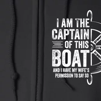 Boating Gifts I Am The Captain Of This Boat Sailing Skipper Full Zip Hoodie