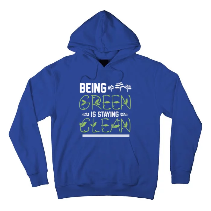 Being Green Is Staying Clean Gift Tall Hoodie