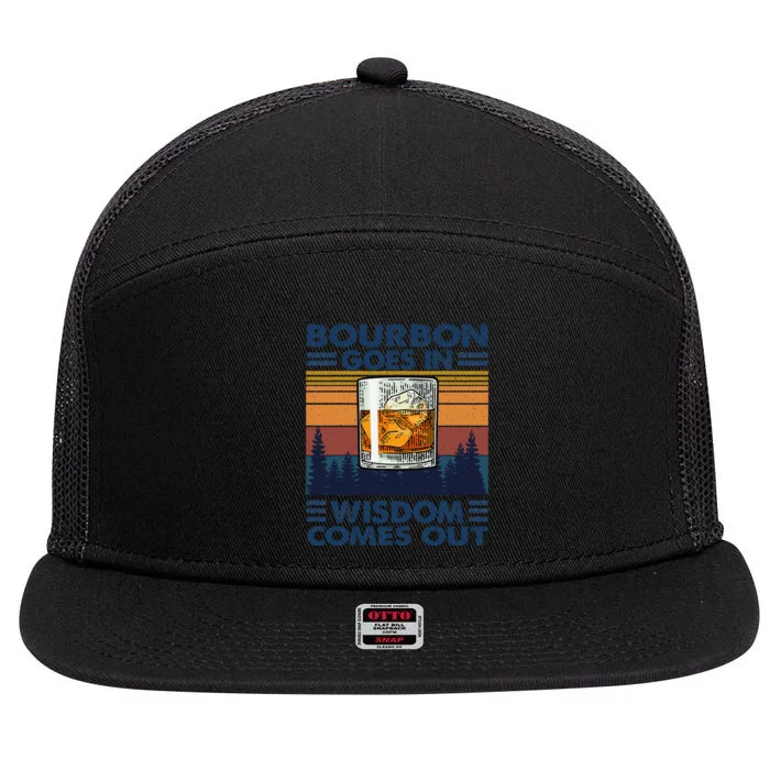 Bourbon Goes In Wisdom Comes Out Bourbon Drinking Lover Gift 7 Panel Mesh Trucker Snapback Hat