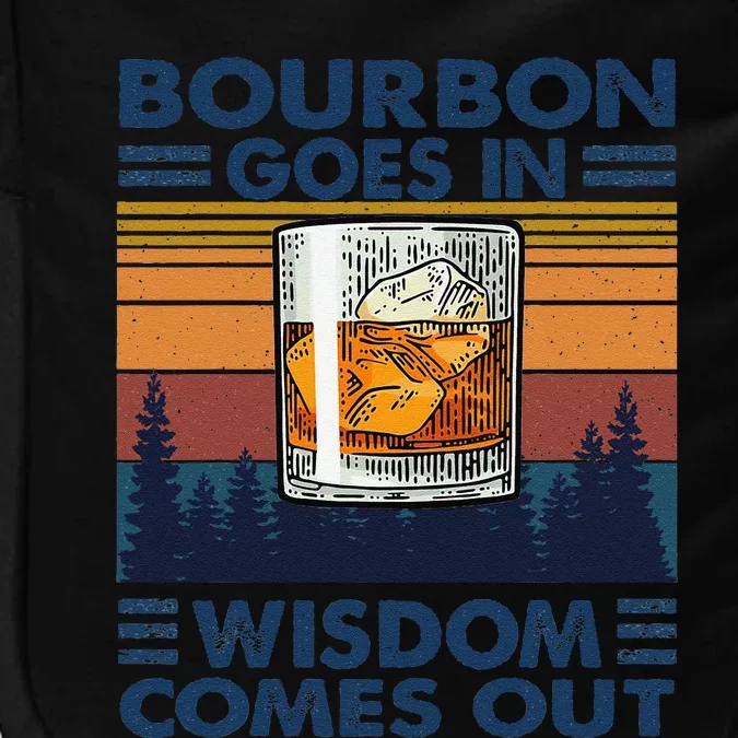 Bourbon Goes In Wisdom Comes Out Bourbon Drinking Lover Gift Impact Tech Backpack