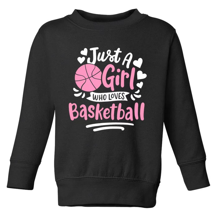 Basketball Girl Just A Girl Who Loves Basketball Toddler Sweatshirt