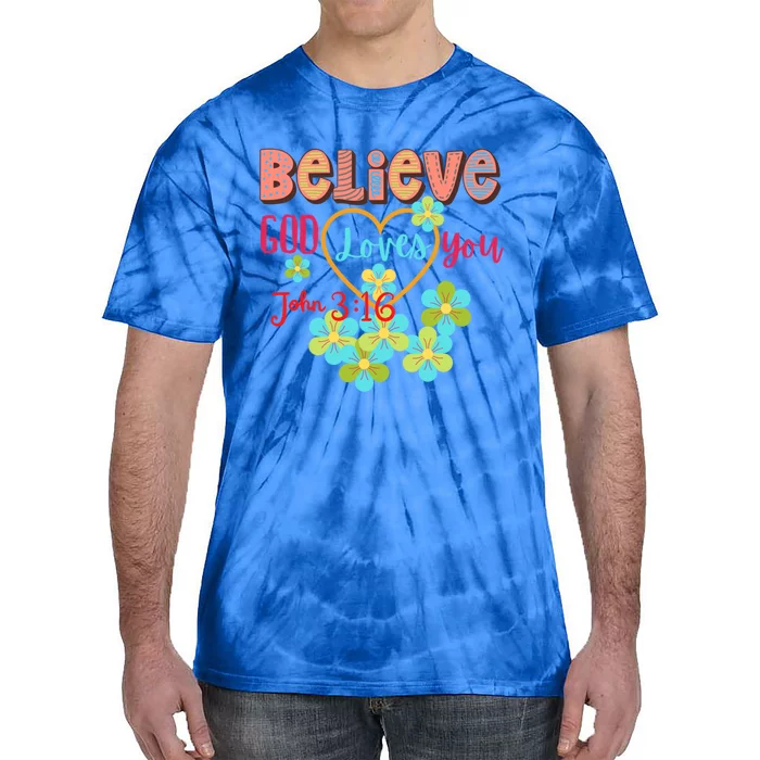 Believe God Loves You/ Bible Verse Positive Funny Gift Tie-Dye T-Shirt