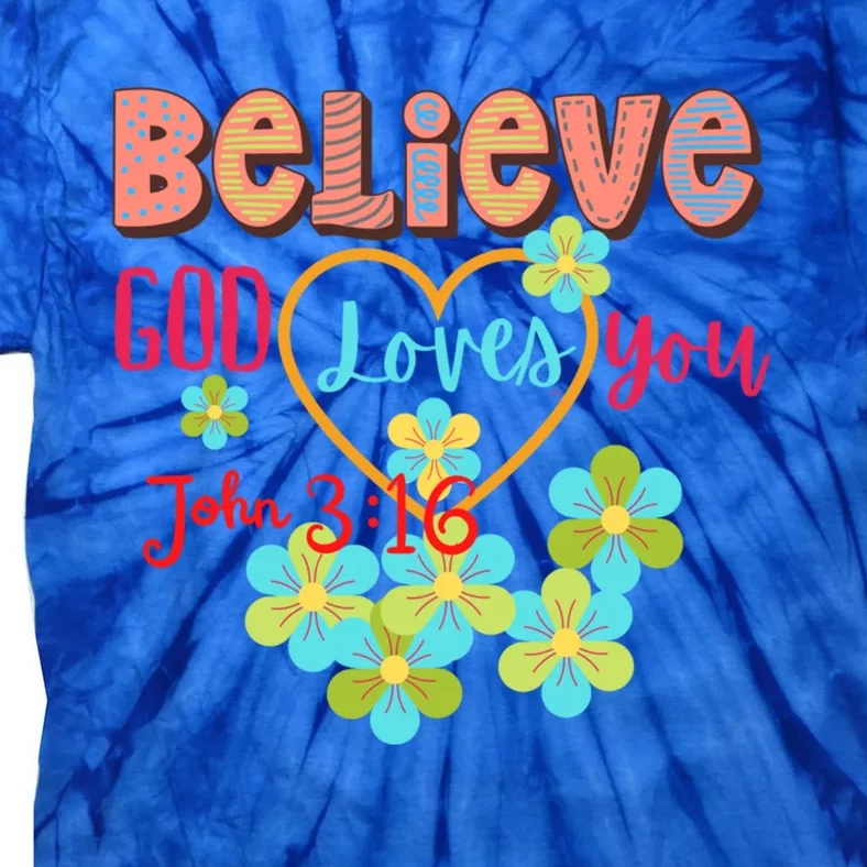 Believe God Loves You/ Bible Verse Positive Funny Gift Tie-Dye T-Shirt