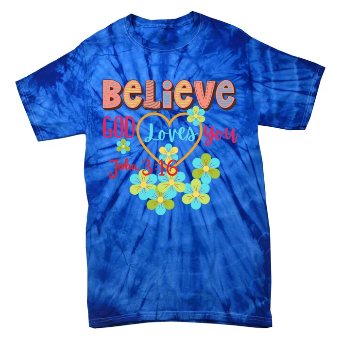 Believe God Loves You/ Bible Verse Positive Funny Gift Tie-Dye T-Shirt