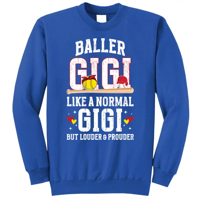 Baller Gigi Louder And Prouder Baseball Softball Gigi Grandma Gift Sweatshirt