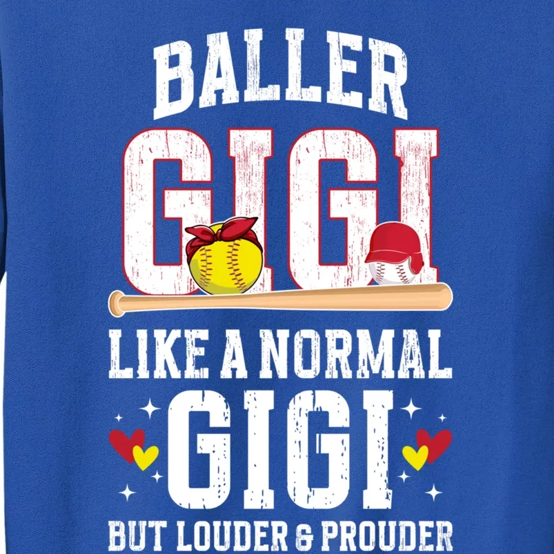 Baller Gigi Louder And Prouder Baseball Softball Gigi Grandma Gift Tall Sweatshirt