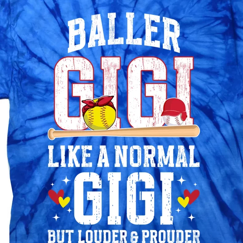 Baller Gigi Louder And Prouder Baseball Softball Gigi Grandma Gift Tie-Dye T-Shirt