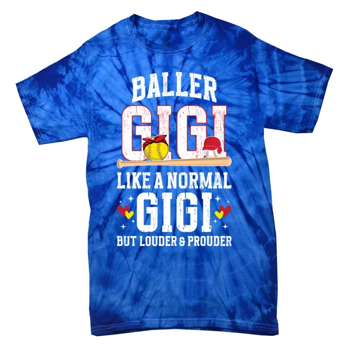 Baller Gigi Louder And Prouder Baseball Softball Gigi Grandma Gift Tie-Dye T-Shirt