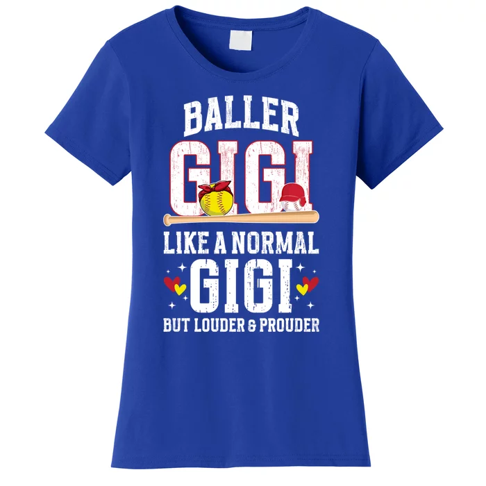 Baller Gigi Louder And Prouder Baseball Softball Gigi Grandma Gift Women's T-Shirt