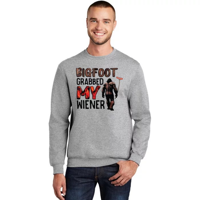 Bigfoot Grabbed My Wiener Tall Sweatshirt