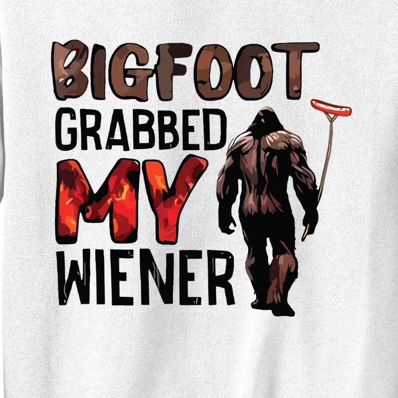 Bigfoot Grabbed My Wiener Sweatshirt