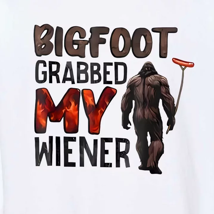 Bigfoot Grabbed My Wiener Garment-Dyed Sweatshirt