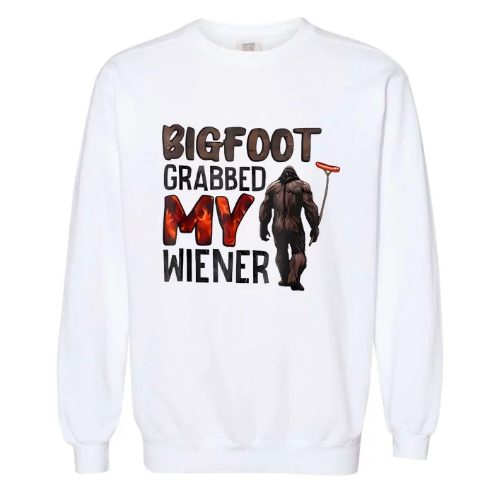 Bigfoot Grabbed My Wiener Garment-Dyed Sweatshirt