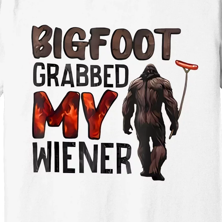 Bigfoot Grabbed My Wiener Premium T-Shirt