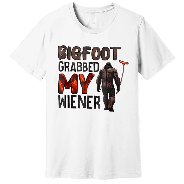 Bigfoot Grabbed My Wiener Premium T-Shirt