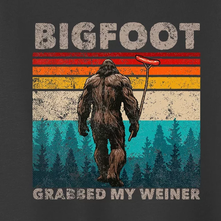 Bigfoot Grabbed My Wiener Funny Sausage Sasquatch Believers Toddler T-Shirt