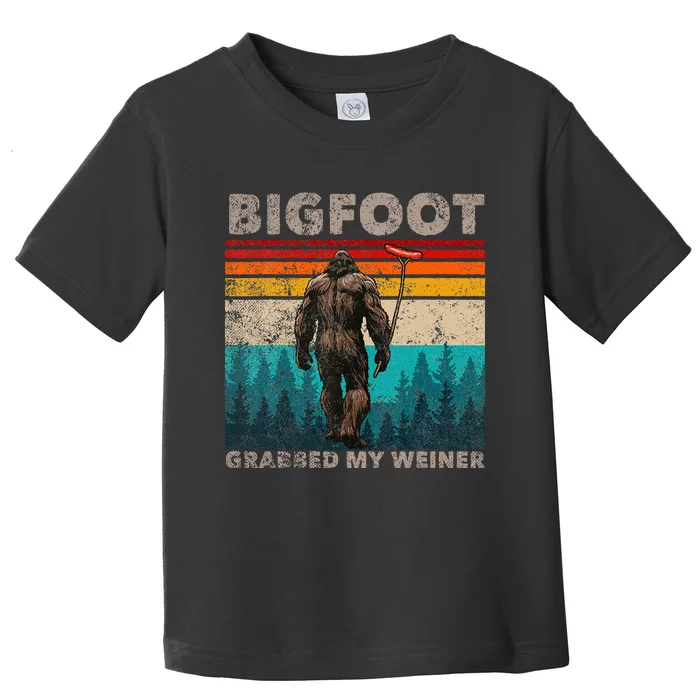 Bigfoot Grabbed My Wiener Funny Sausage Sasquatch Believers Toddler T-Shirt