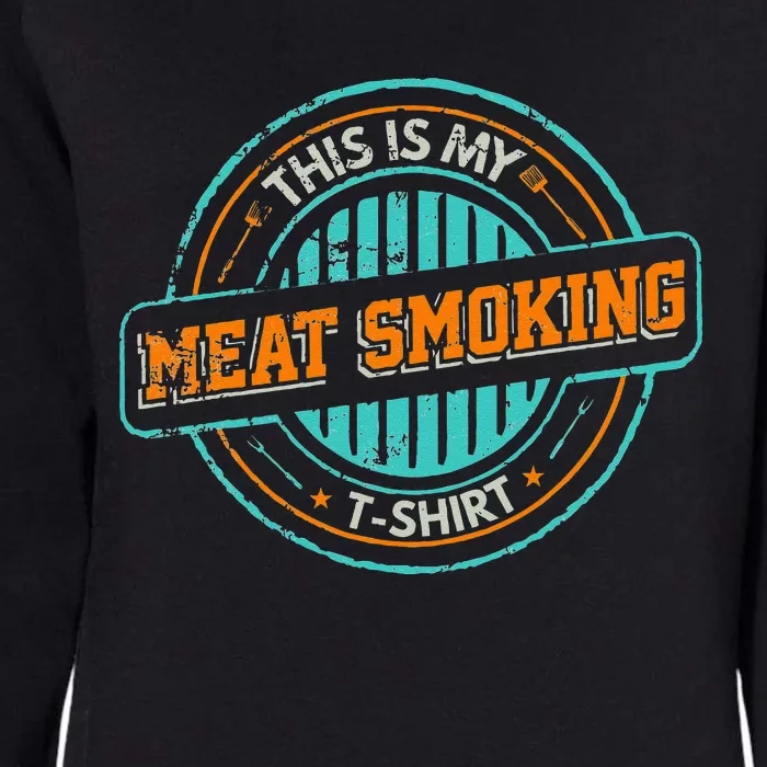 Barbecue Grill Master This Is My Meat Smoking Womens California Wash Sweatshirt