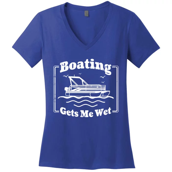 Boating Gets Me Wet Funny Boating Great Gift Women's V-Neck T-Shirt