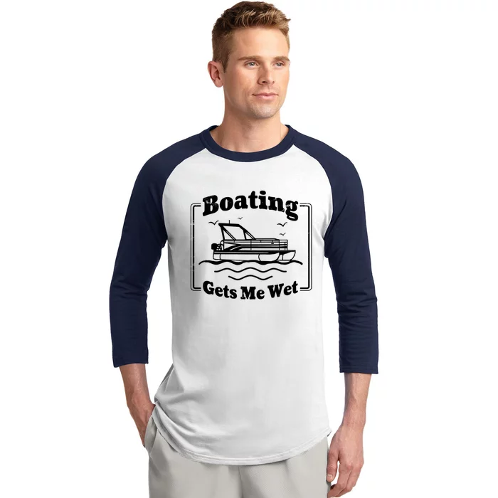 Boating Gets Me Wet Funny Boating Great Gift Baseball Sleeve Shirt