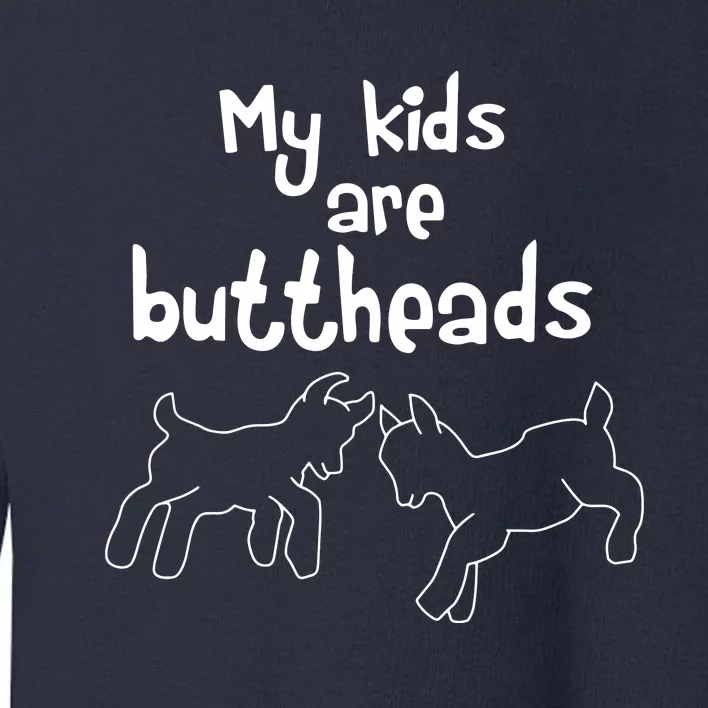 Buttheads Goat Mom Lady Lover Farmer Toddler Sweatshirt