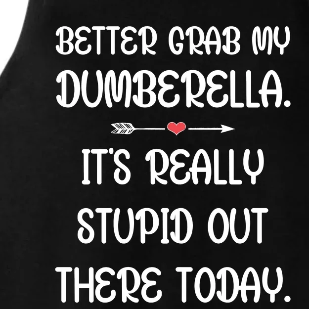 Better Grab My Dumberella. ItS Really Stupid Out Here Today. Ladies Tri-Blend Wicking Tank