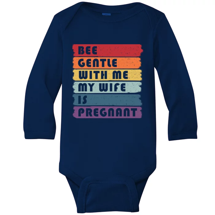 Be Gentle My Wife Is Pregnant Meaningful Gift Funny Pregnancy Future Dad Gift Baby Long Sleeve Bodysuit