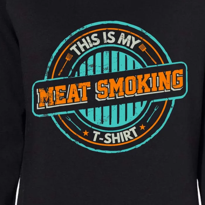 Barbecue Grill Master This Is My Meat Smoking Womens California Wash Sweatshirt