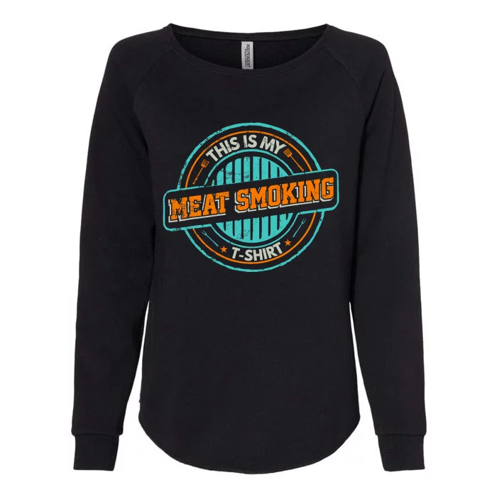 Barbecue Grill Master This Is My Meat Smoking Womens California Wash Sweatshirt