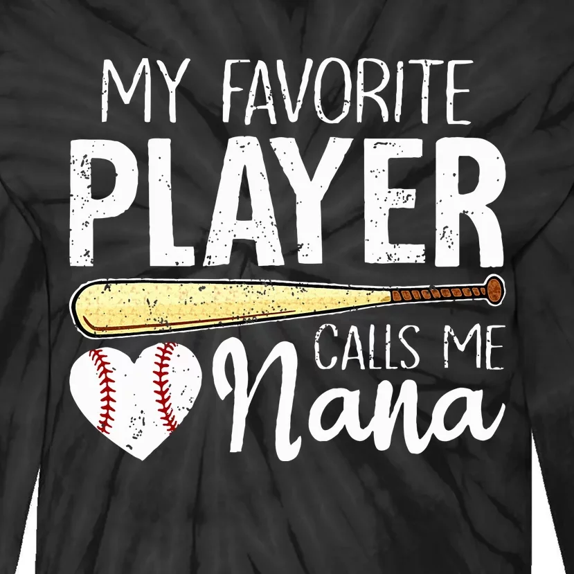 Baseball Grandma My Favorite Player Calls Me Nana Baseball Tie-Dye Long Sleeve Shirt