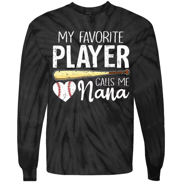 Baseball Grandma My Favorite Player Calls Me Nana Baseball Tie-Dye Long Sleeve Shirt