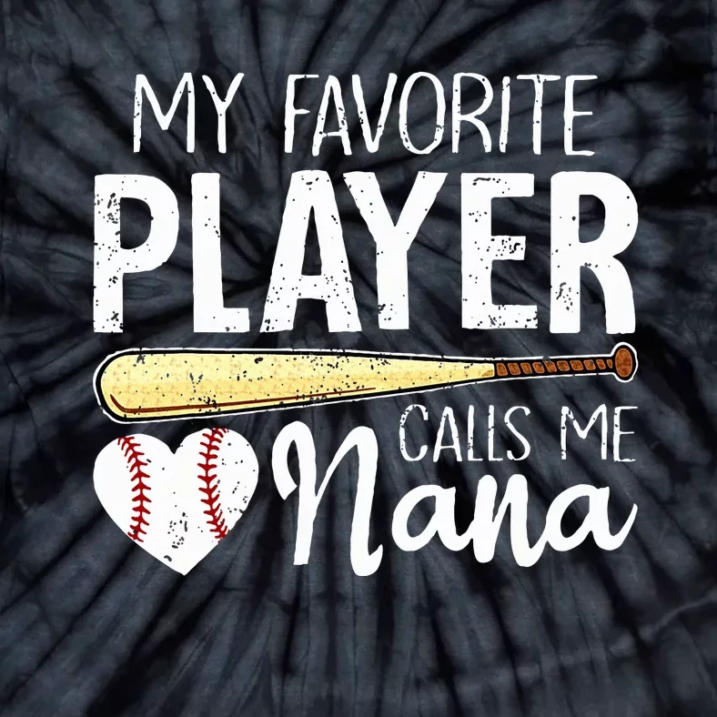 Baseball Grandma My Favorite Player Calls Me Nana Baseball Tie-Dye T-Shirt