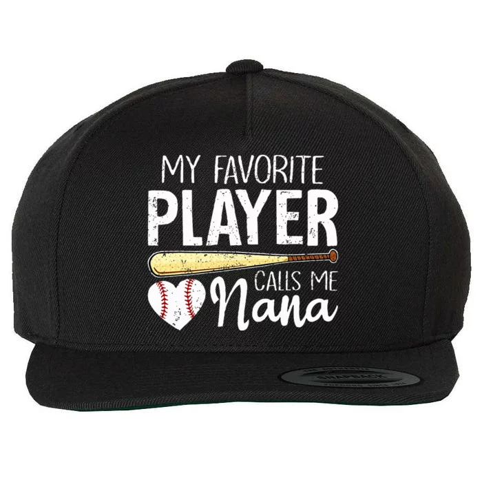 Baseball Grandma My Favorite Player Calls Me Nana Baseball Wool Snapback Cap