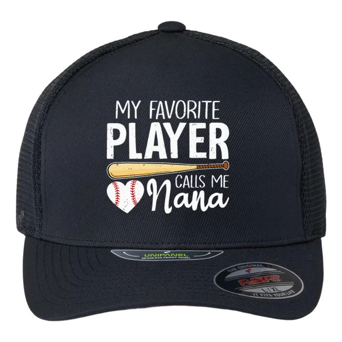 Baseball Grandma My Favorite Player Calls Me Nana Baseball Flexfit Unipanel Trucker Cap