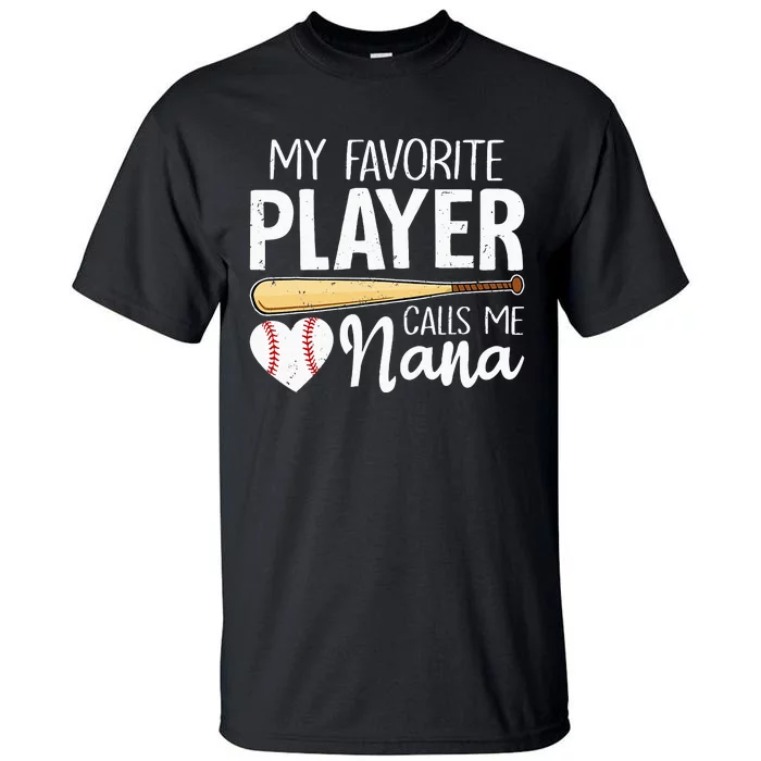 Baseball Grandma My Favorite Player Calls Me Nana Baseball Tall T-Shirt