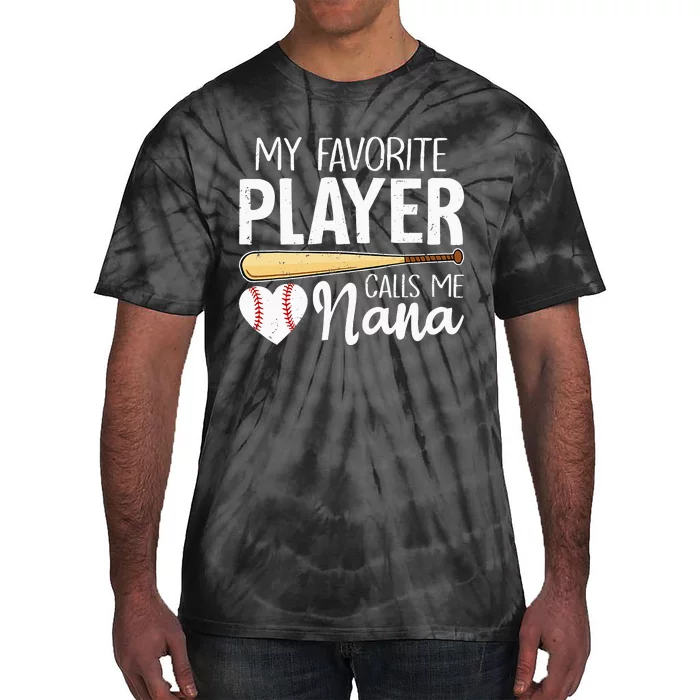 Baseball Grandma My Favorite Player Calls Me Nana Baseball Tie-Dye T-Shirt