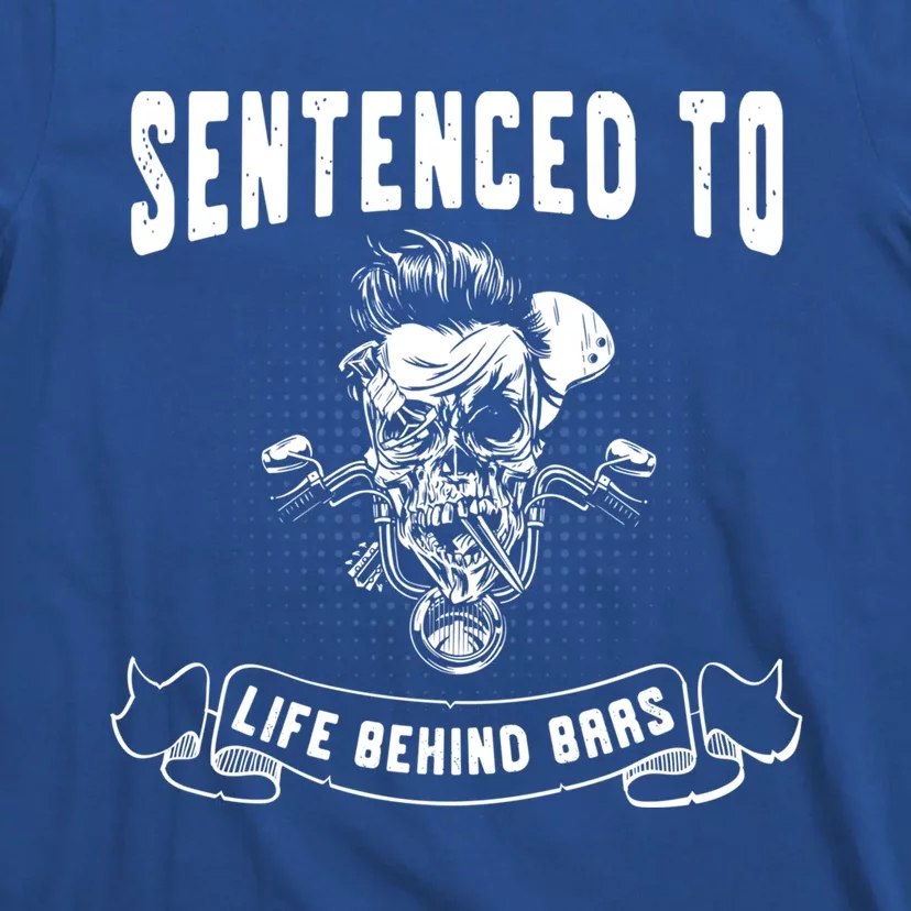 Biker Gear Motorcycle Gift Life Behind Bars Gift T-Shirt