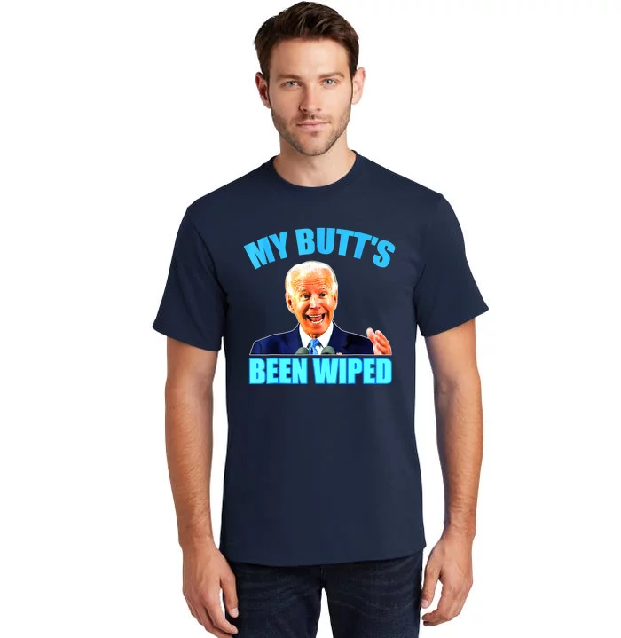 Biden Gaffe My Butts Been Wiped Anti Biden Tall T-Shirt