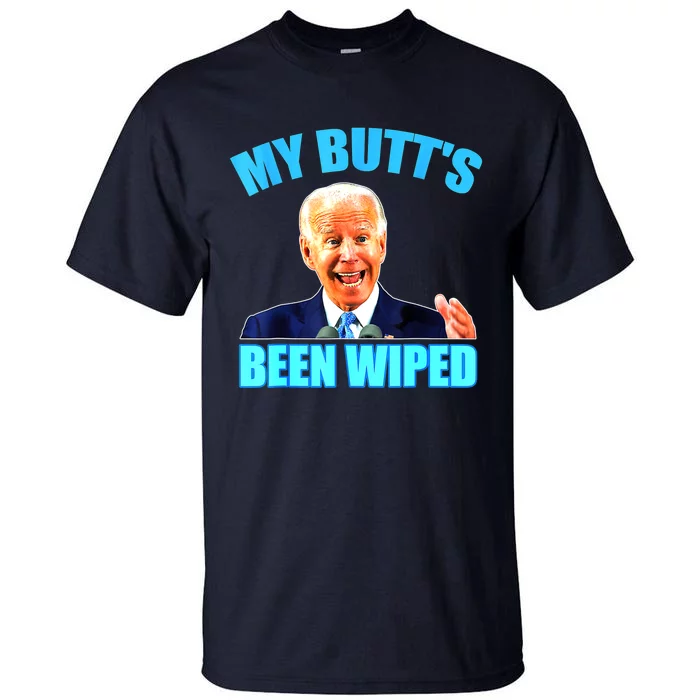 Biden Gaffe My Butts Been Wiped Anti Biden Tall T-Shirt