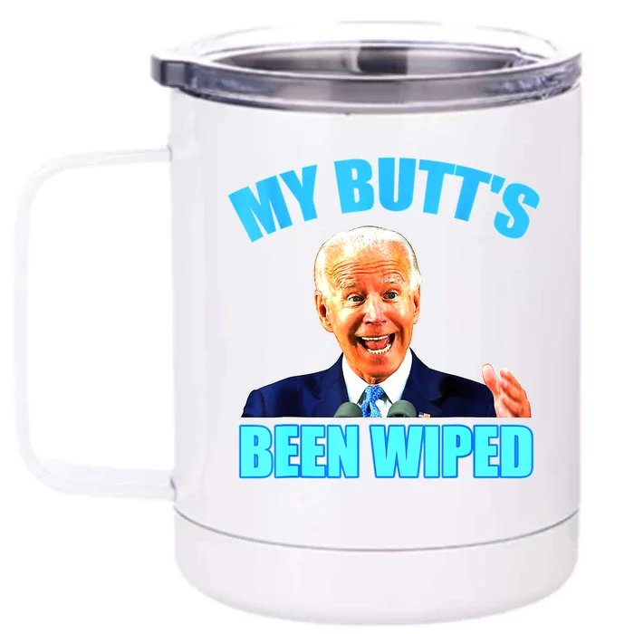 Biden Gaffe My Butts Been Wiped Anti Biden Front & Back 12oz Stainless Steel Tumbler Cup