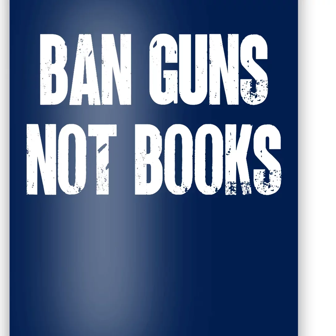 Ban Guns Not Books. Education. Protect Public Schools. Poster