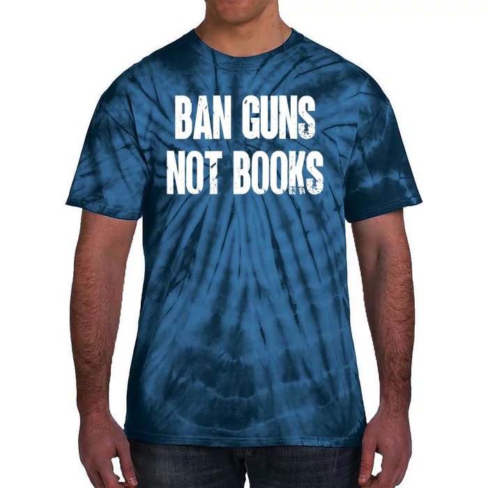 Ban Guns Not Books. Education. Protect Public Schools. Tie-Dye T-Shirt