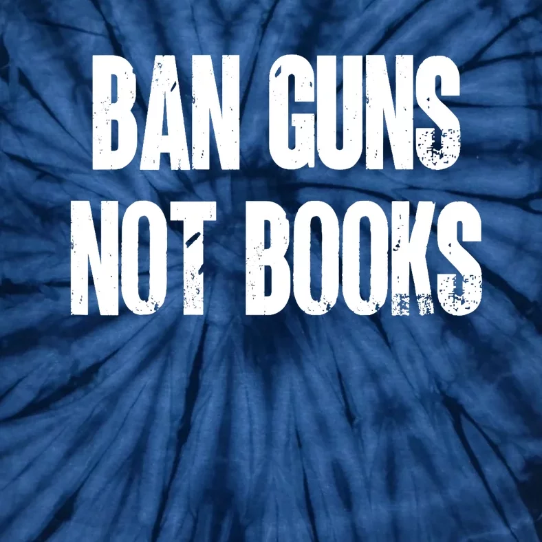 Ban Guns Not Books. Education. Protect Public Schools. Tie-Dye T-Shirt