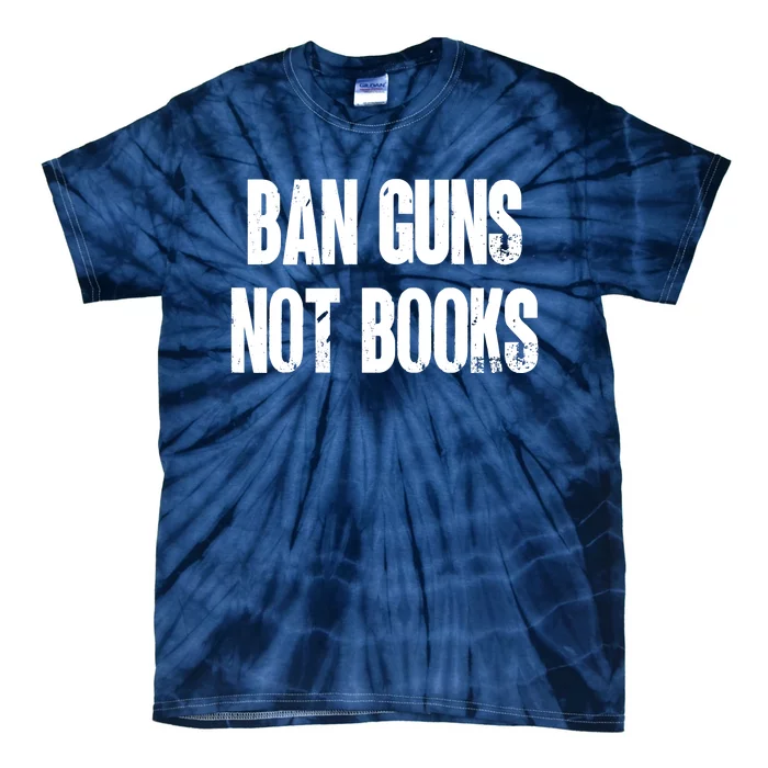 Ban Guns Not Books. Education. Protect Public Schools. Tie-Dye T-Shirt