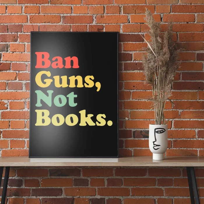 Ban Guns Not Books Retro Read Banned Books Lover Poster