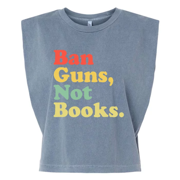 Ban Guns Not Books Retro Read Banned Books Lover Garment-Dyed Women's Muscle Tee