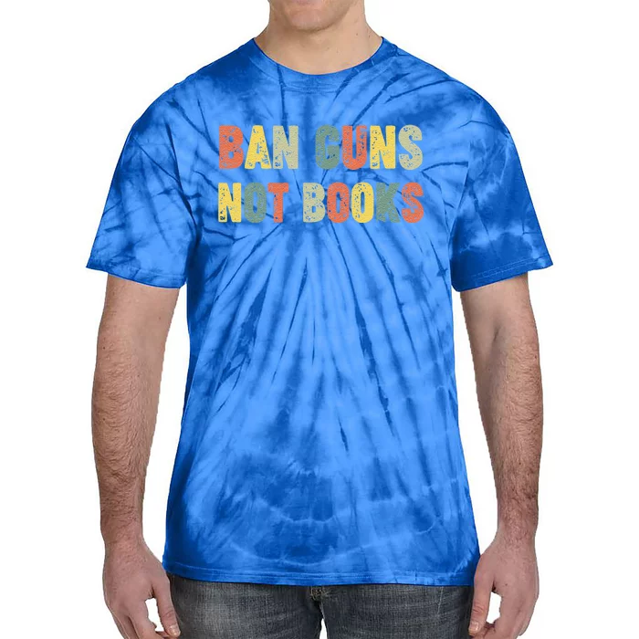 Ban Guns Not Books Banned Books Political Tie-Dye T-Shirt